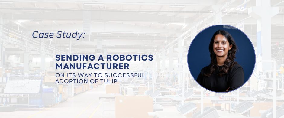 Sending a robotics manufacturer on its way to successful adoption of Tulip